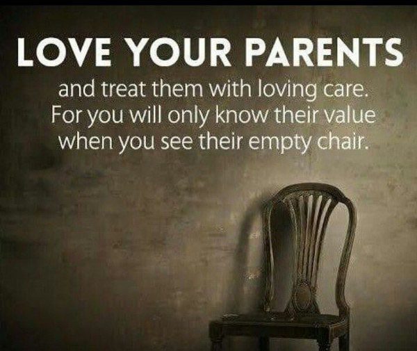 Love your parents and treat them with loving care