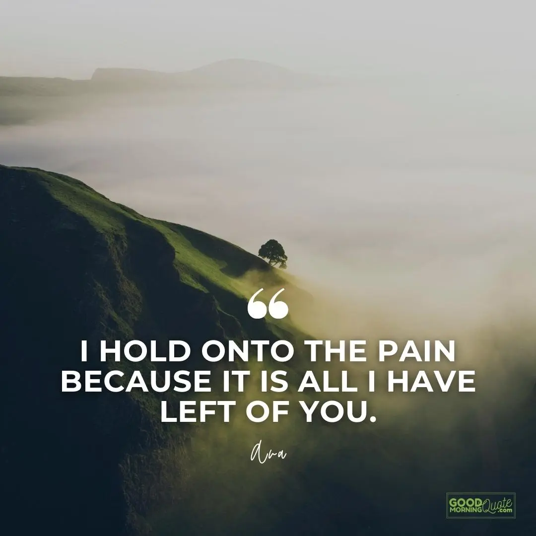 it is all I have left of you missing someone love quote