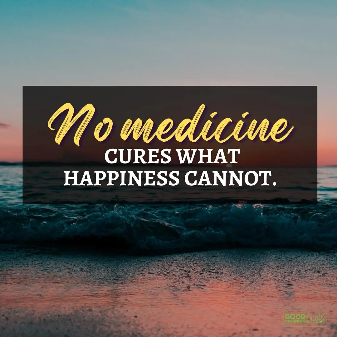 no medicine cures happy positive quote