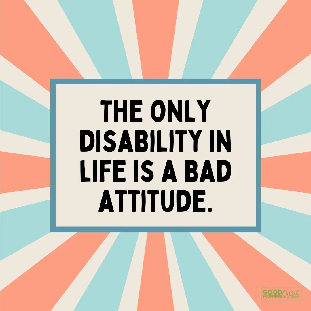 the only disability in life attitude quote