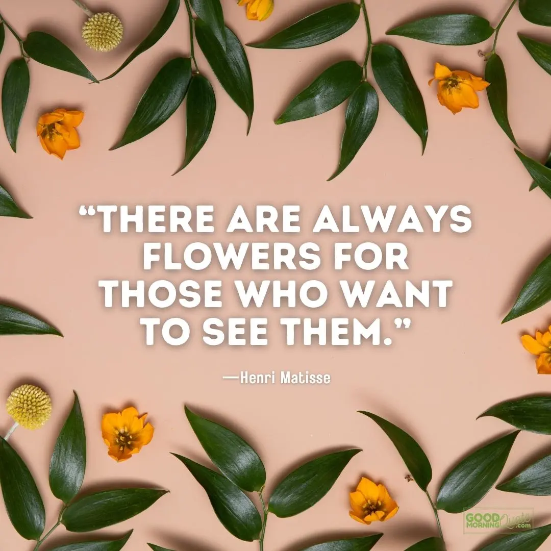 there are always flowers - nature quote