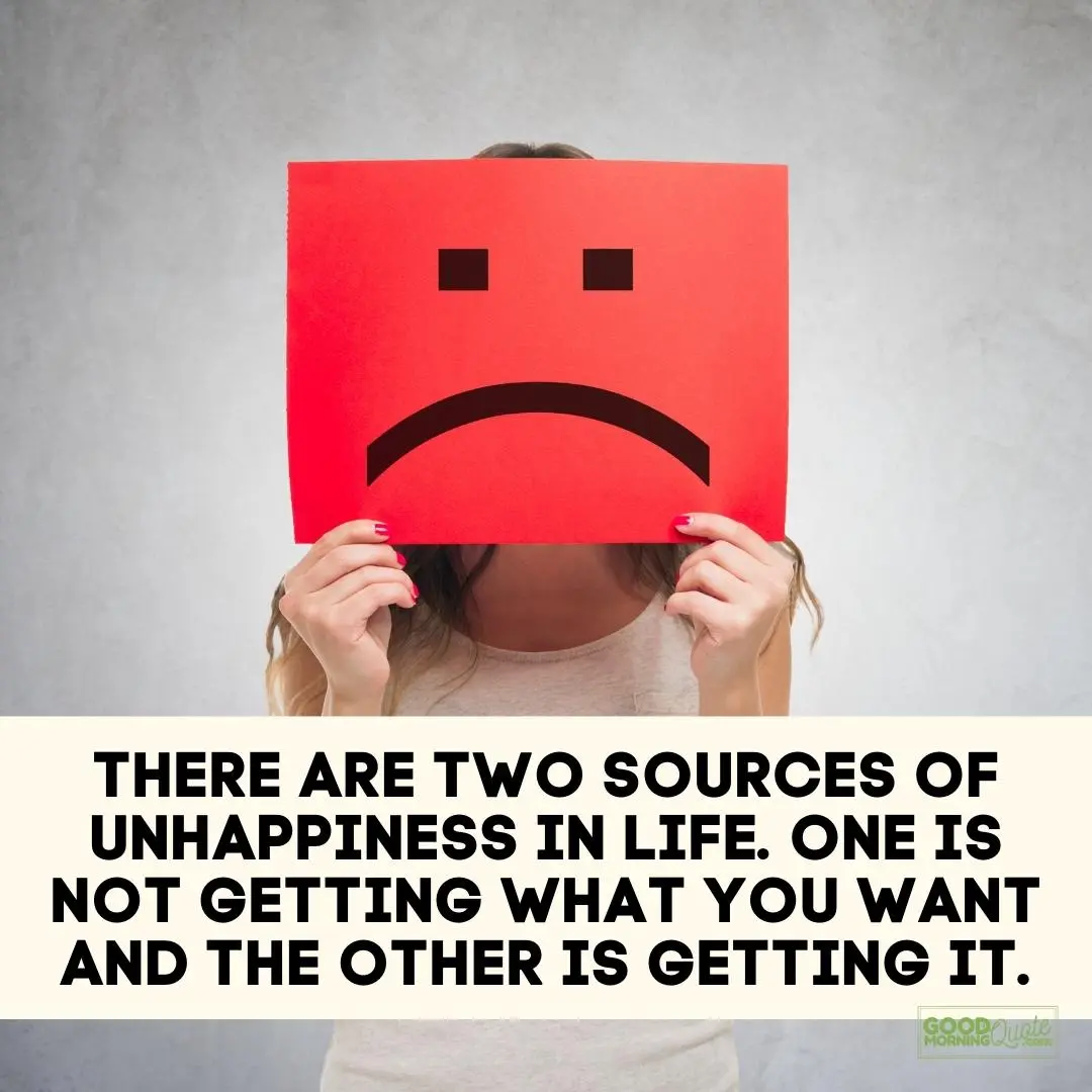 there are two sources of unhappiness in life funny wisdom quote