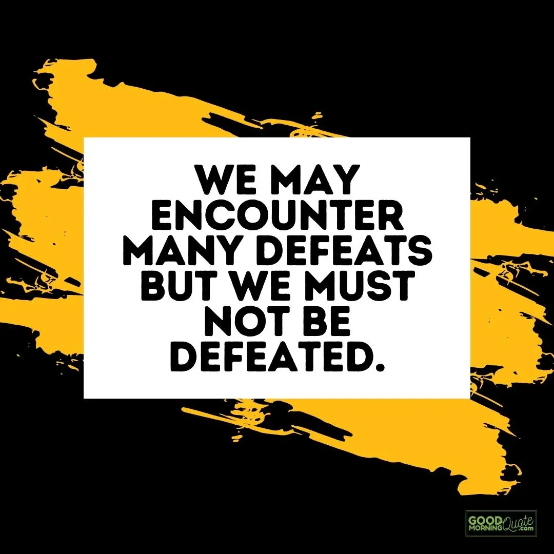 we must not be defeated attitude quote