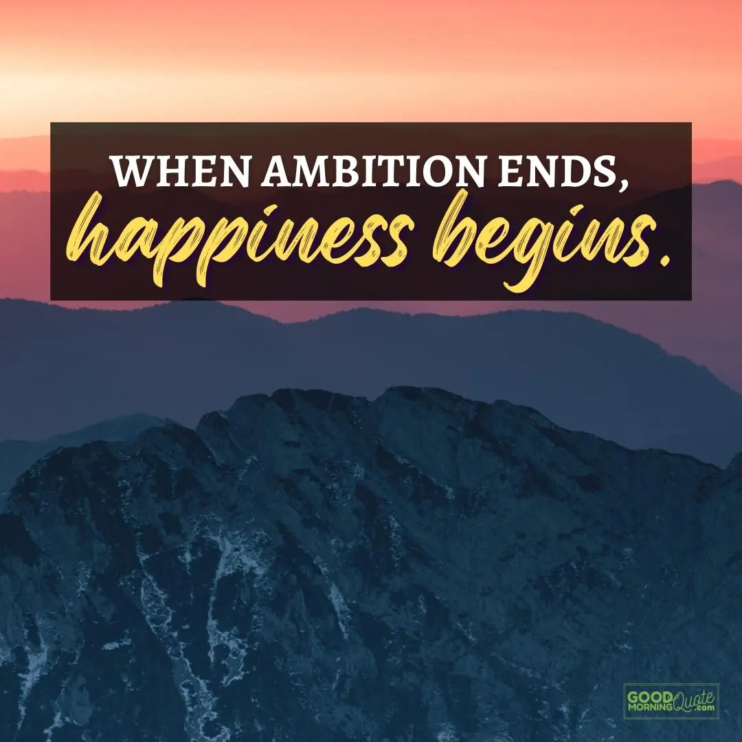 when ambition ends happy positive quote