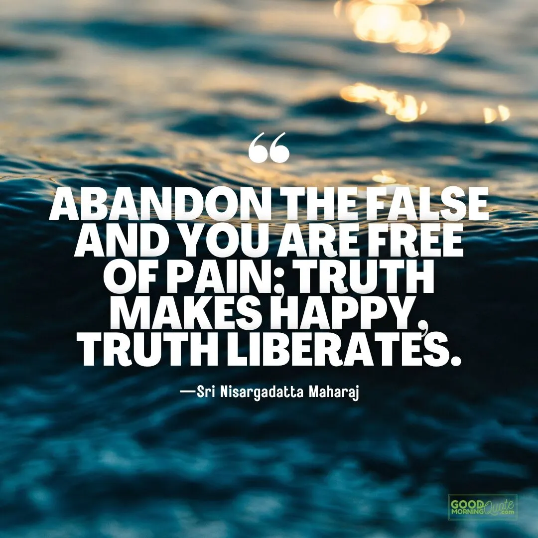 abandon the false and you are free of pain - Spiritual Healing Quote
