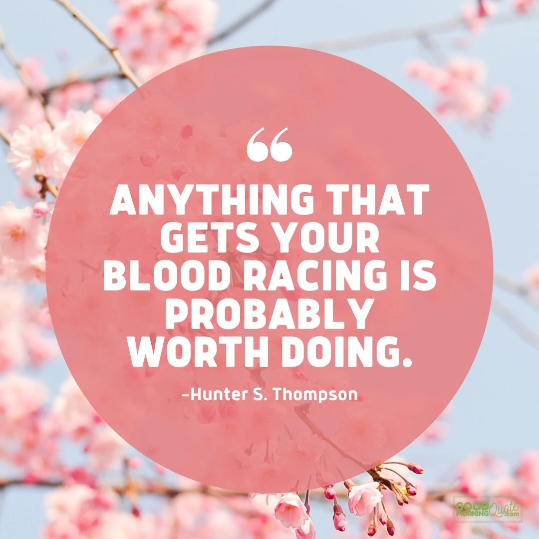 anything the gets your blood racing - passion quote