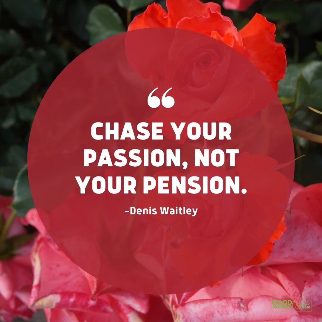 chase your passion - passion quote