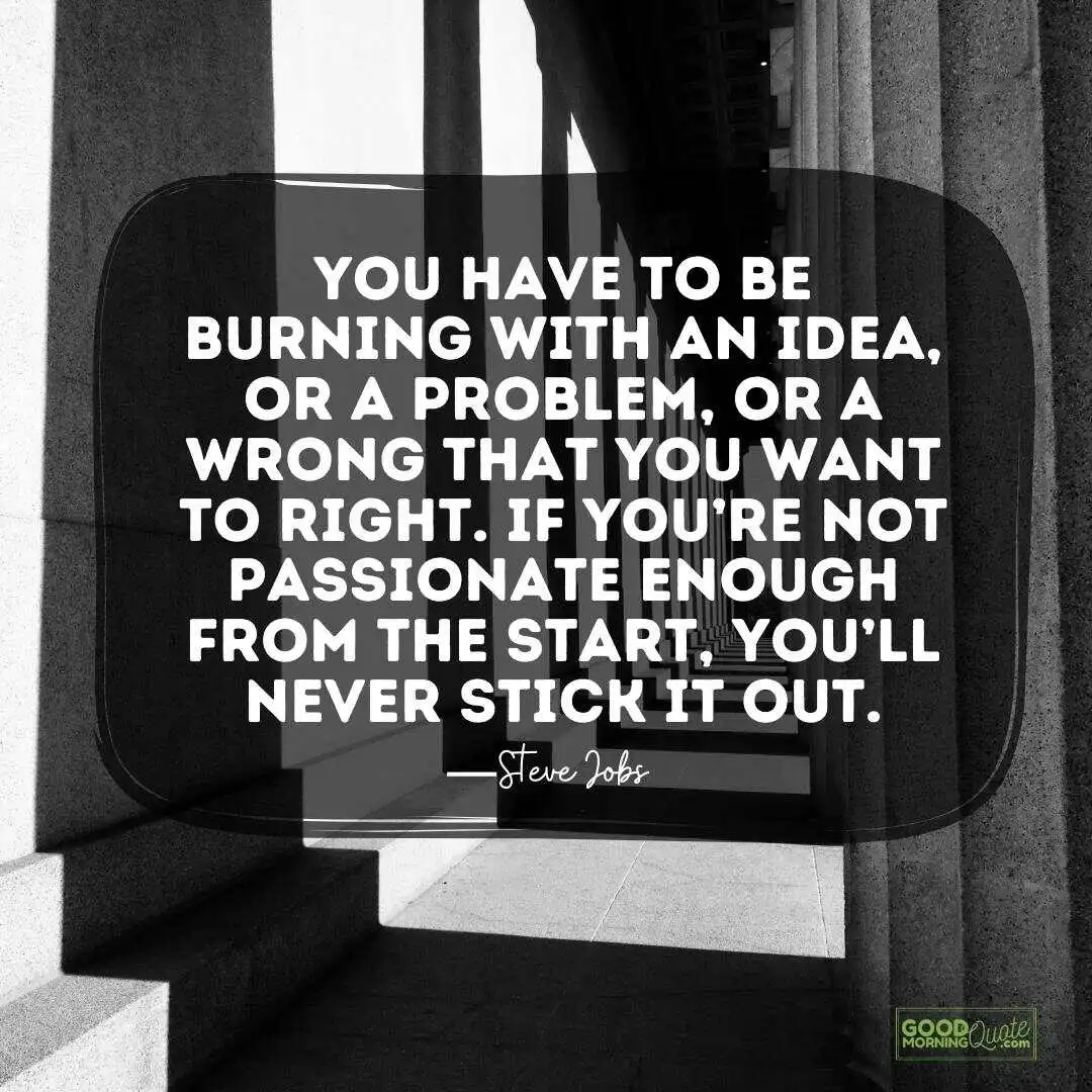 if you are not passionate enough from the start - Steve Jobs Quote