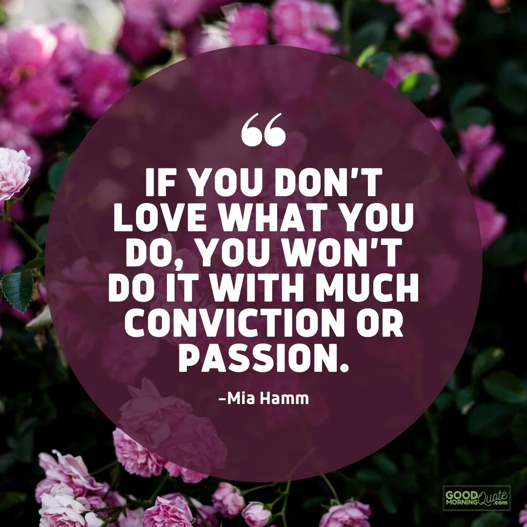 if you don't love what you do - passion quote