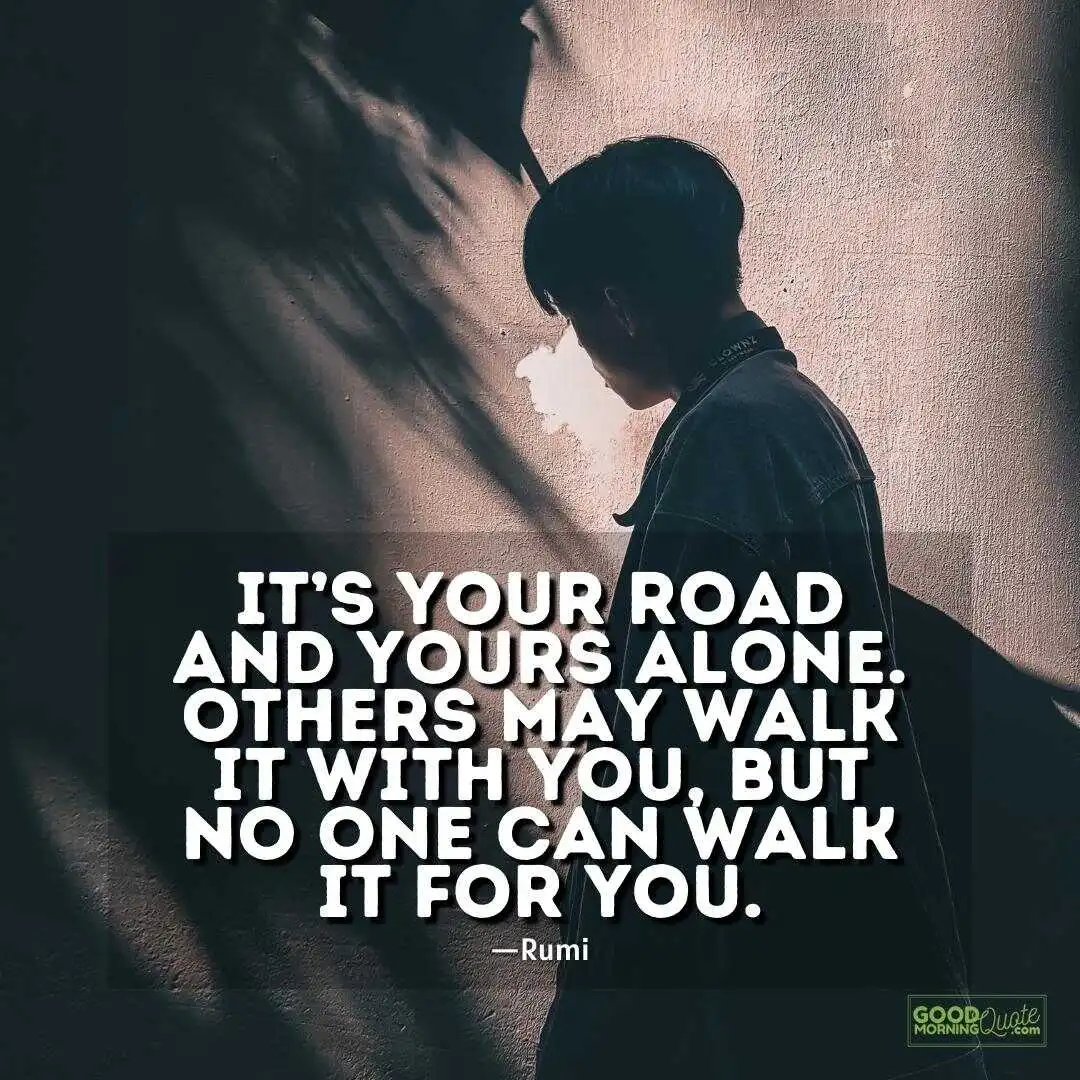 it's your road and yours alone - solitude quote