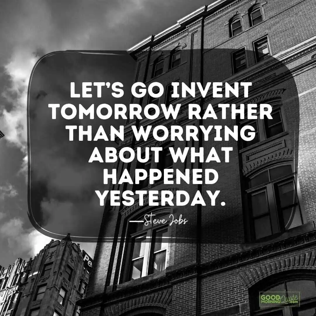 let's go invent tomorrow - Steve Jobs Quote