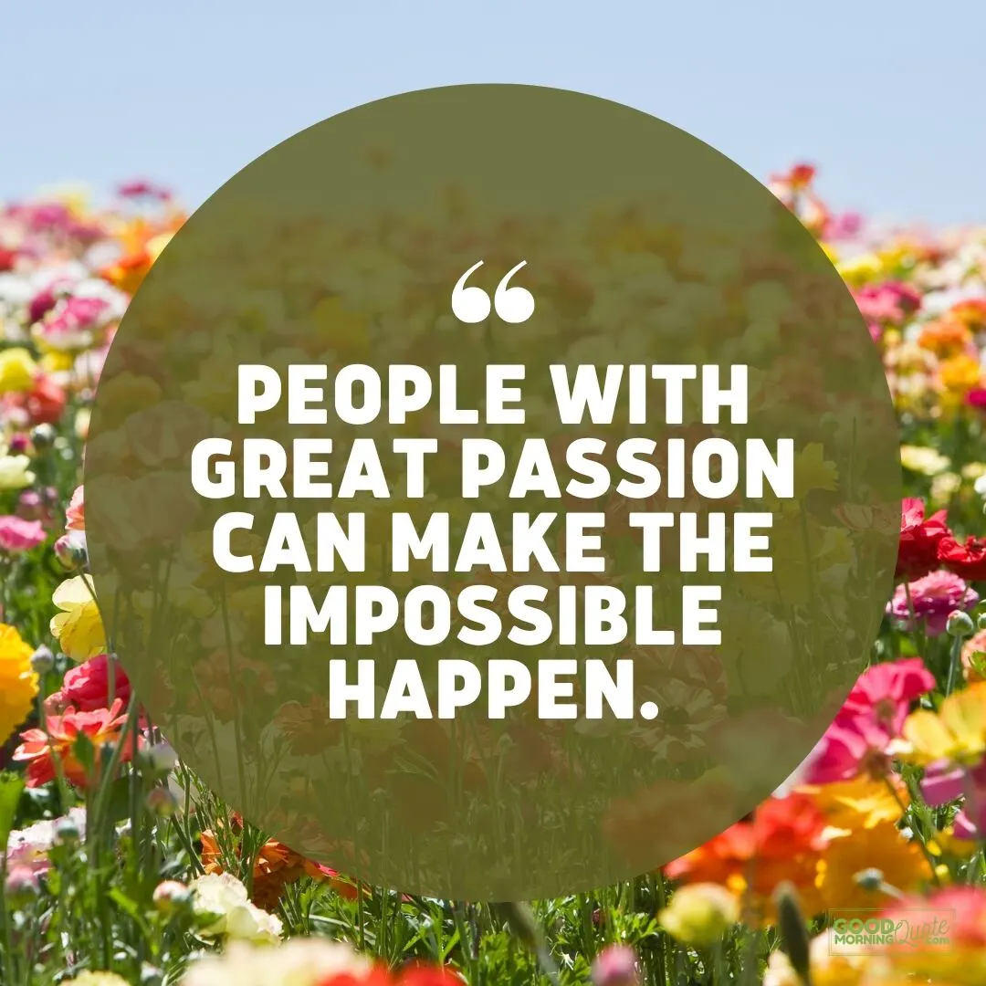 make the impossible happen - passion quote