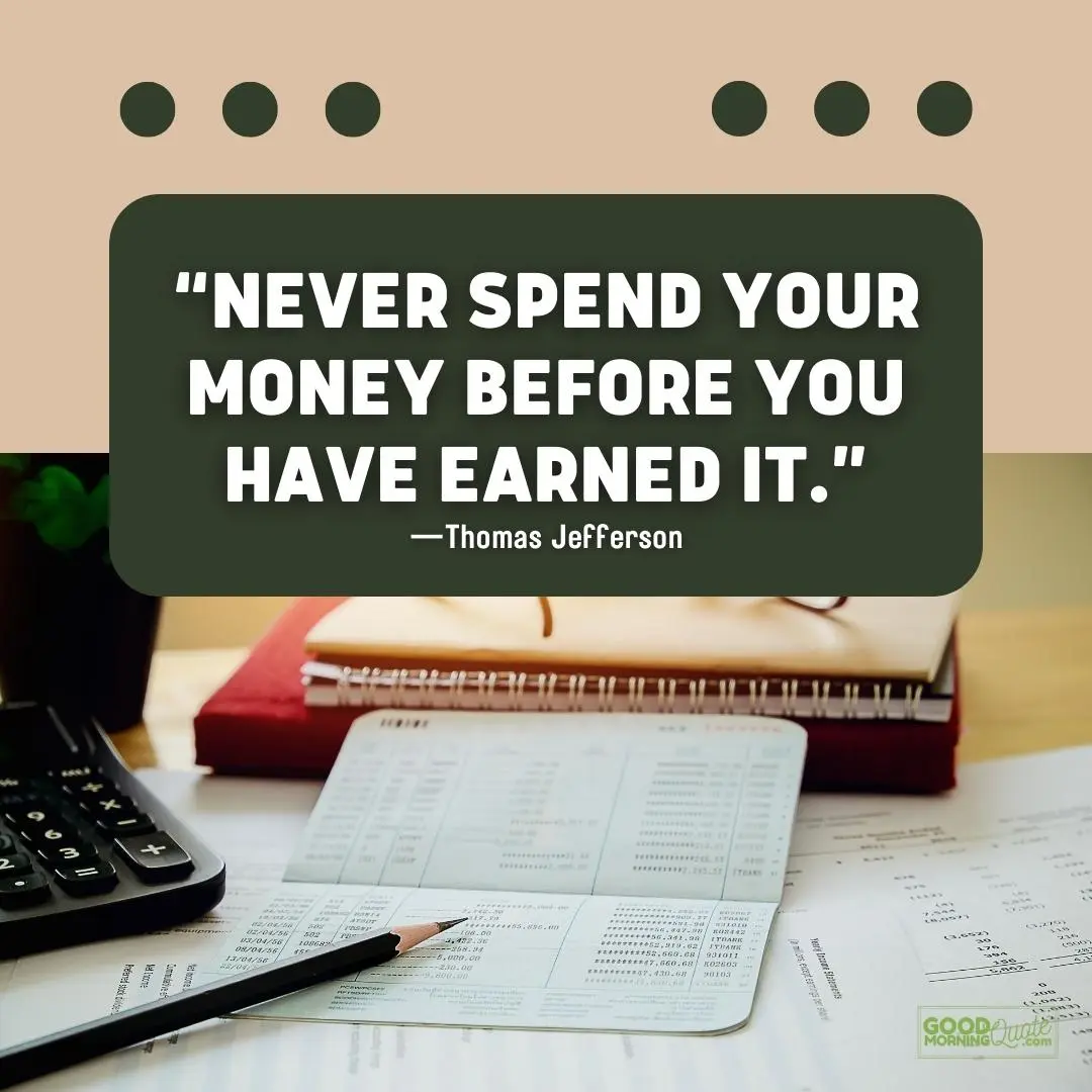 never spend before you earned - money quote