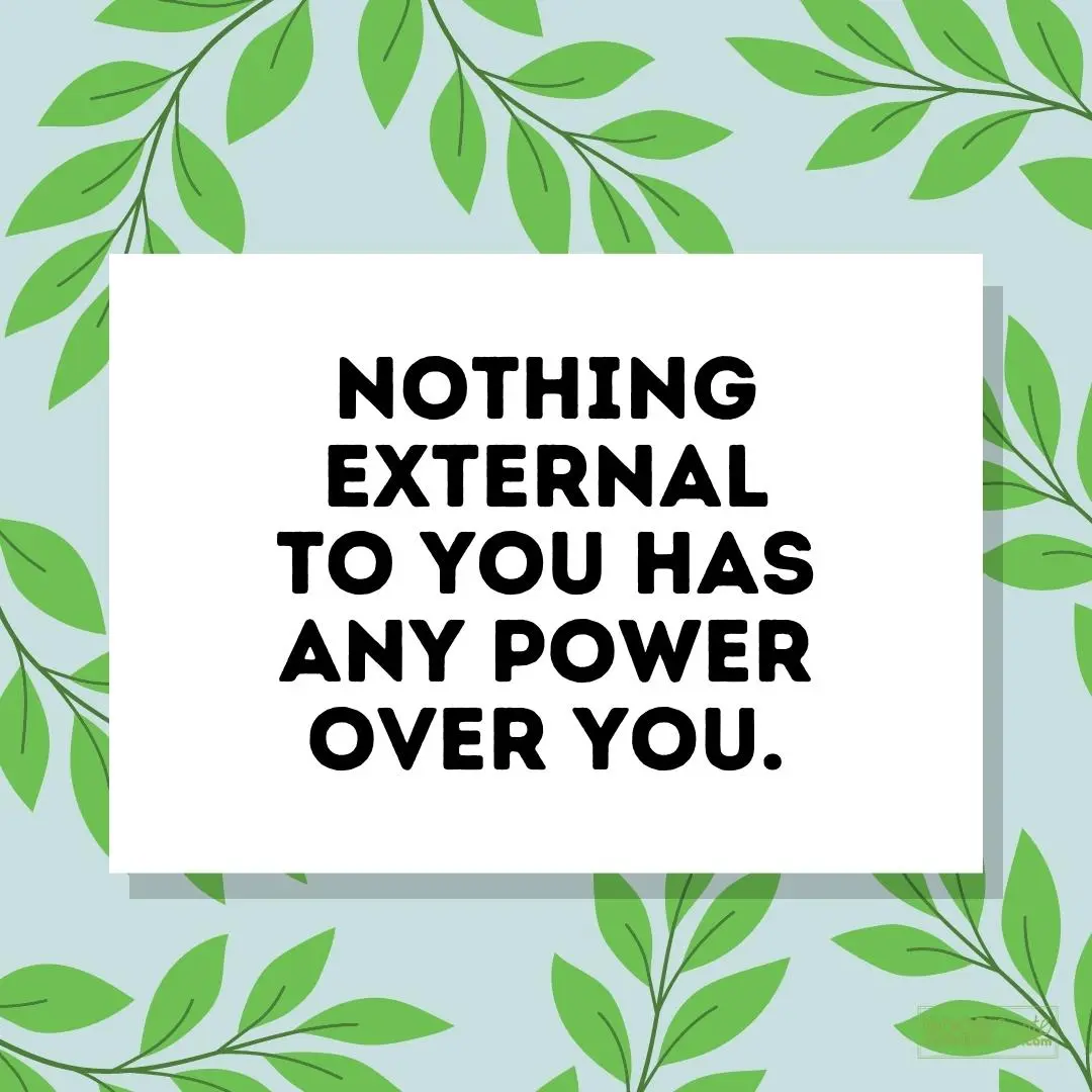 nothing external to you has power self care quote
