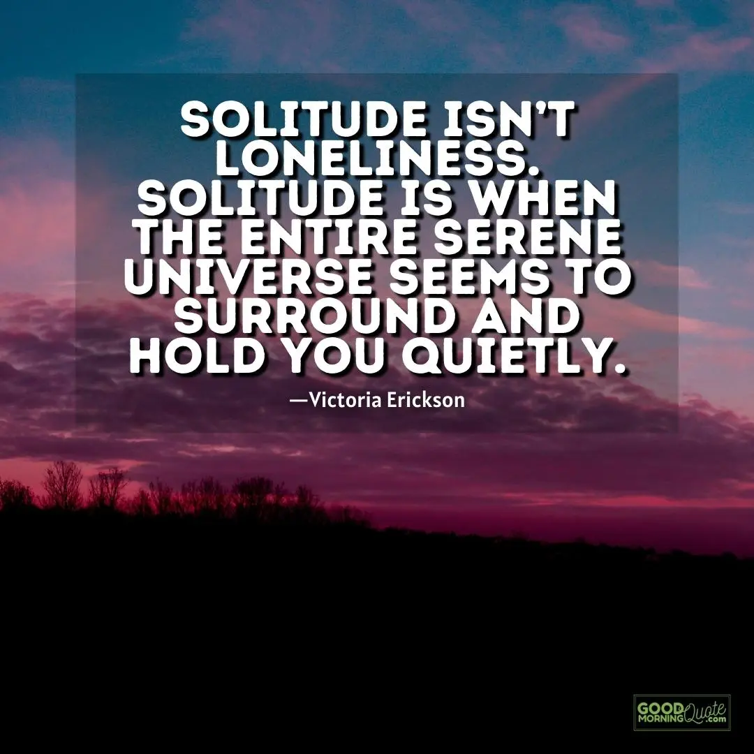 solitude isn't loneliness - solitude quote