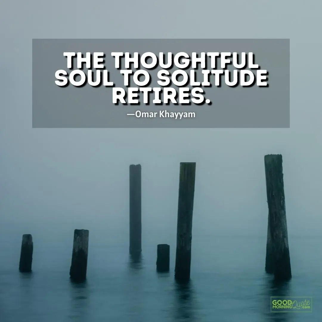 the thoughtful soul to solitude retires - alone quote