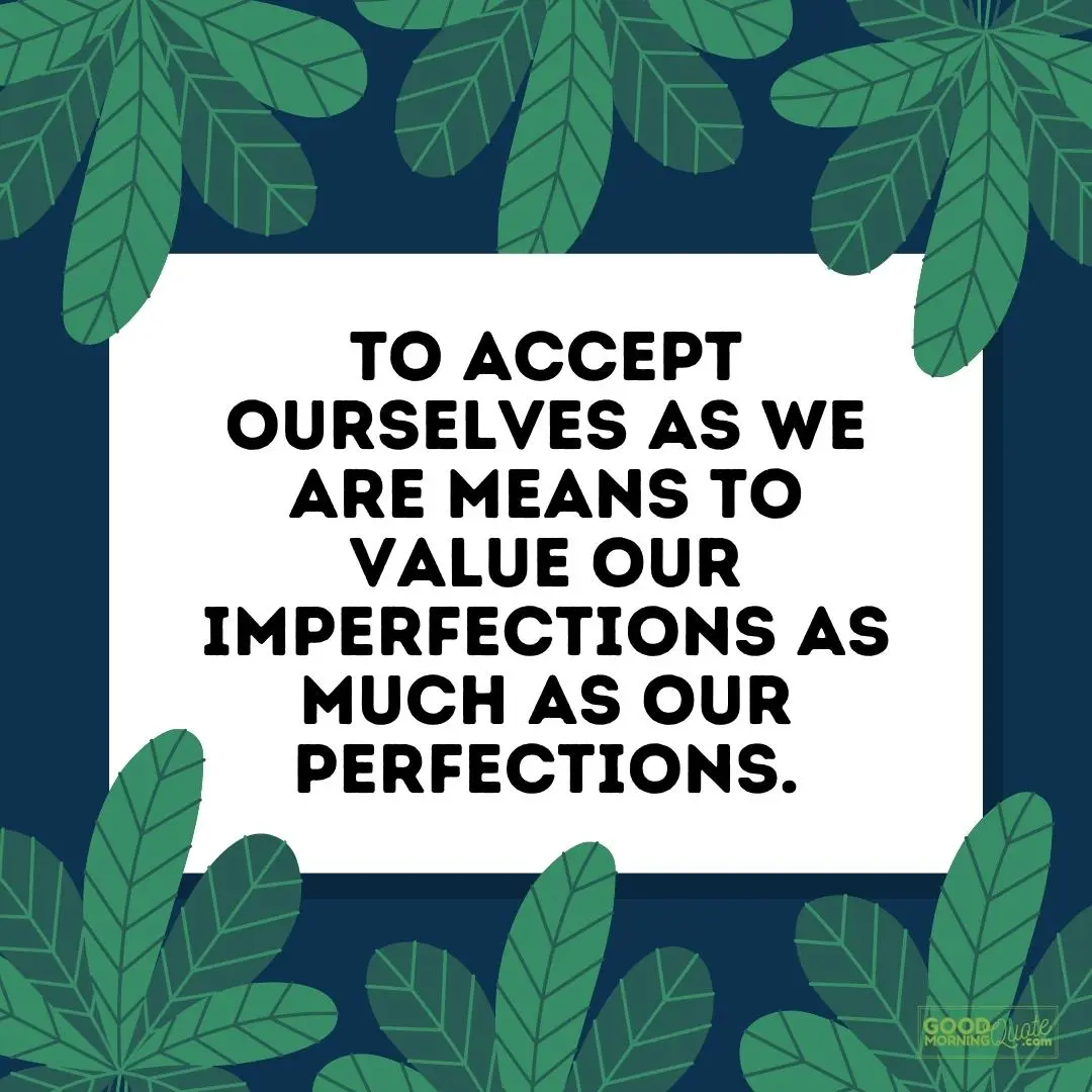 value our imperfections as much as our perfections - self care quote