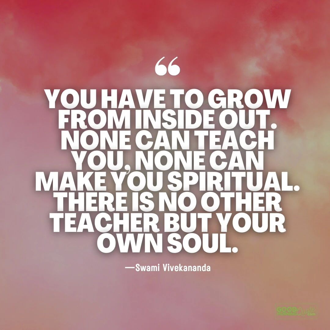 you have to grow from inside out - Spiritual Healing Quote