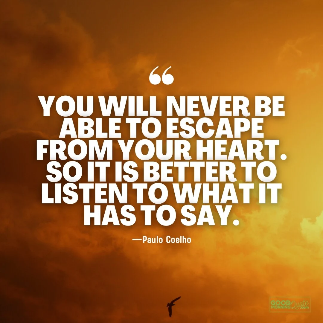 you will never be able to escape from your heart - Spiritual Healing Quote
