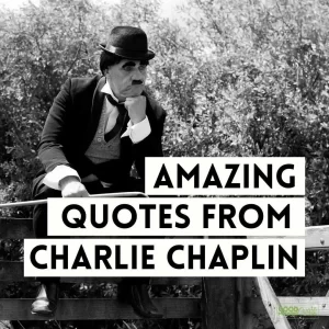 Amazing Quotes from Charlie Chaplin