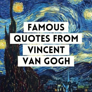 Famous Quotes from Vincent Van Gogh