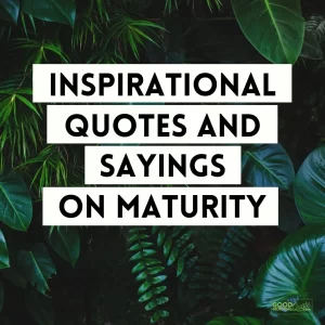 Inspirational Quotes and Sayings on Maturity