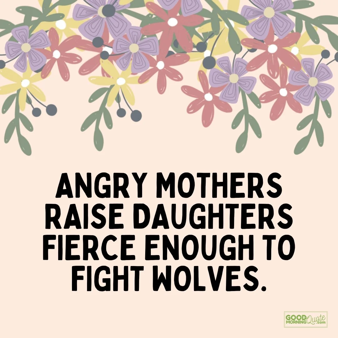 angry mothers raise daughters fierce enough quote