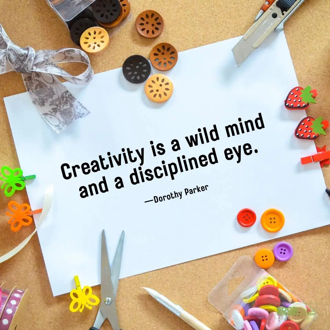 creativity is a wild mind and a disciplined eye quote