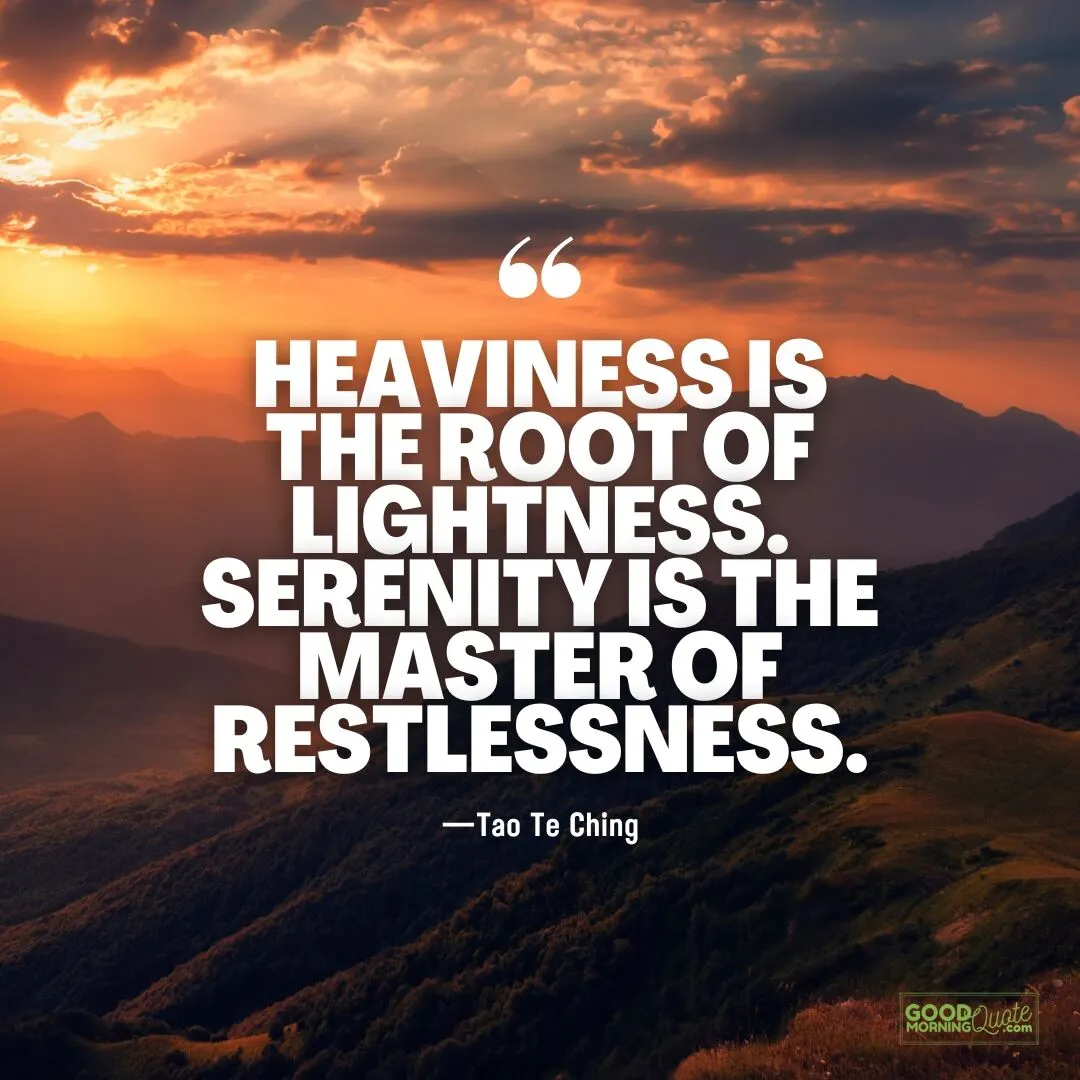 heaviness is the root of lightness quote