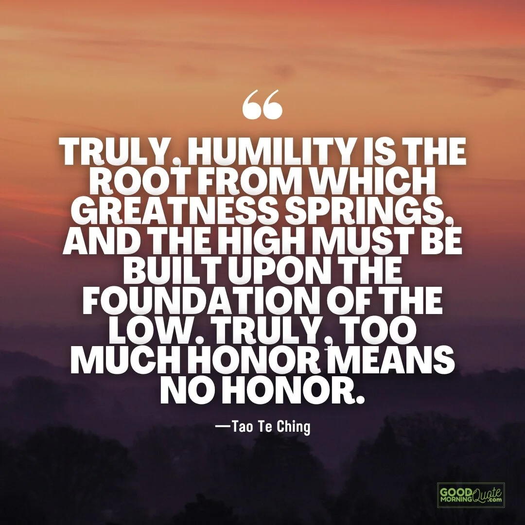 humility is the root from which greatness springs quote