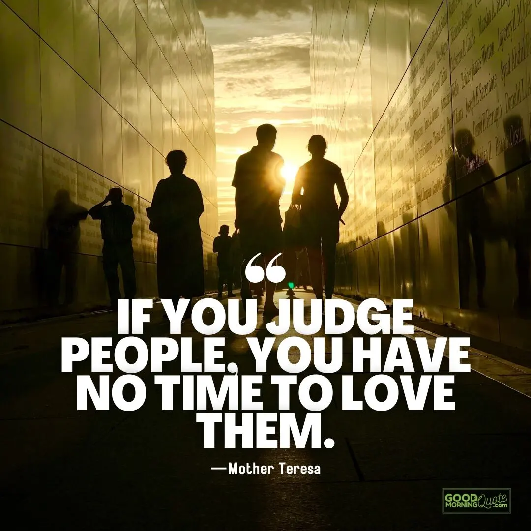 if you judge people, you have no time to love them quote