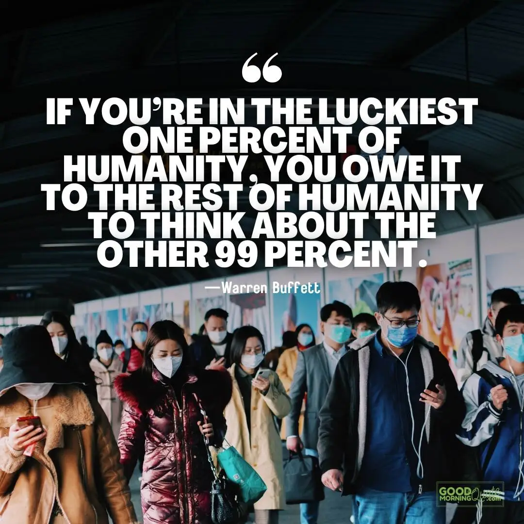 if you’re in the luckiest one percent of -quotes to make a difference