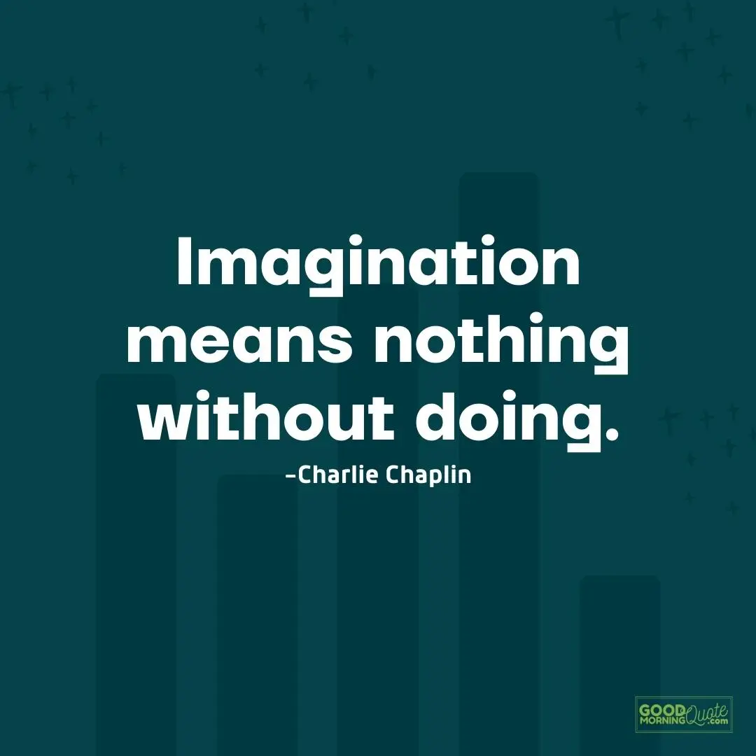 imagination means nothing without doing quote