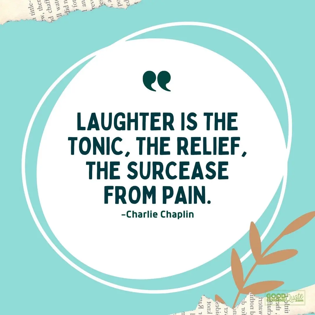 laughter is the tonic, the relief quote