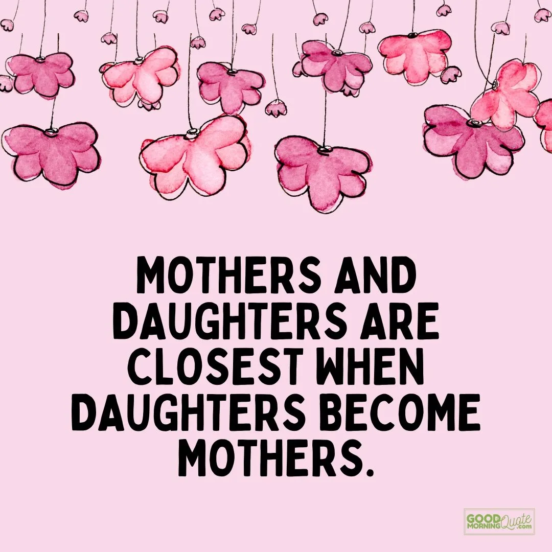 mothers and daughters are closest quote