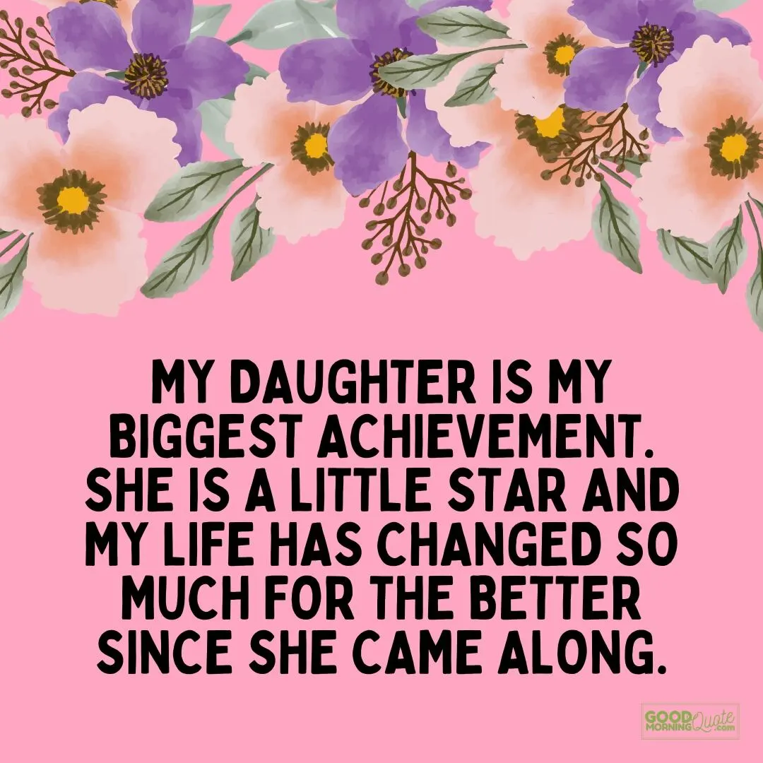 my daughter is my biggest achievement - quote for daughters
