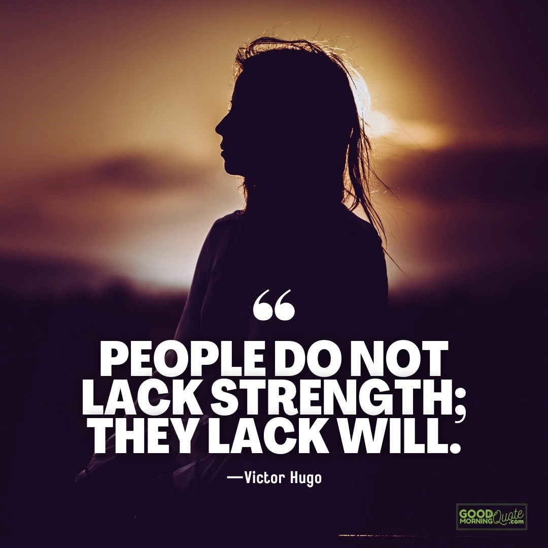 people do not lack strength - victor hugo quotes