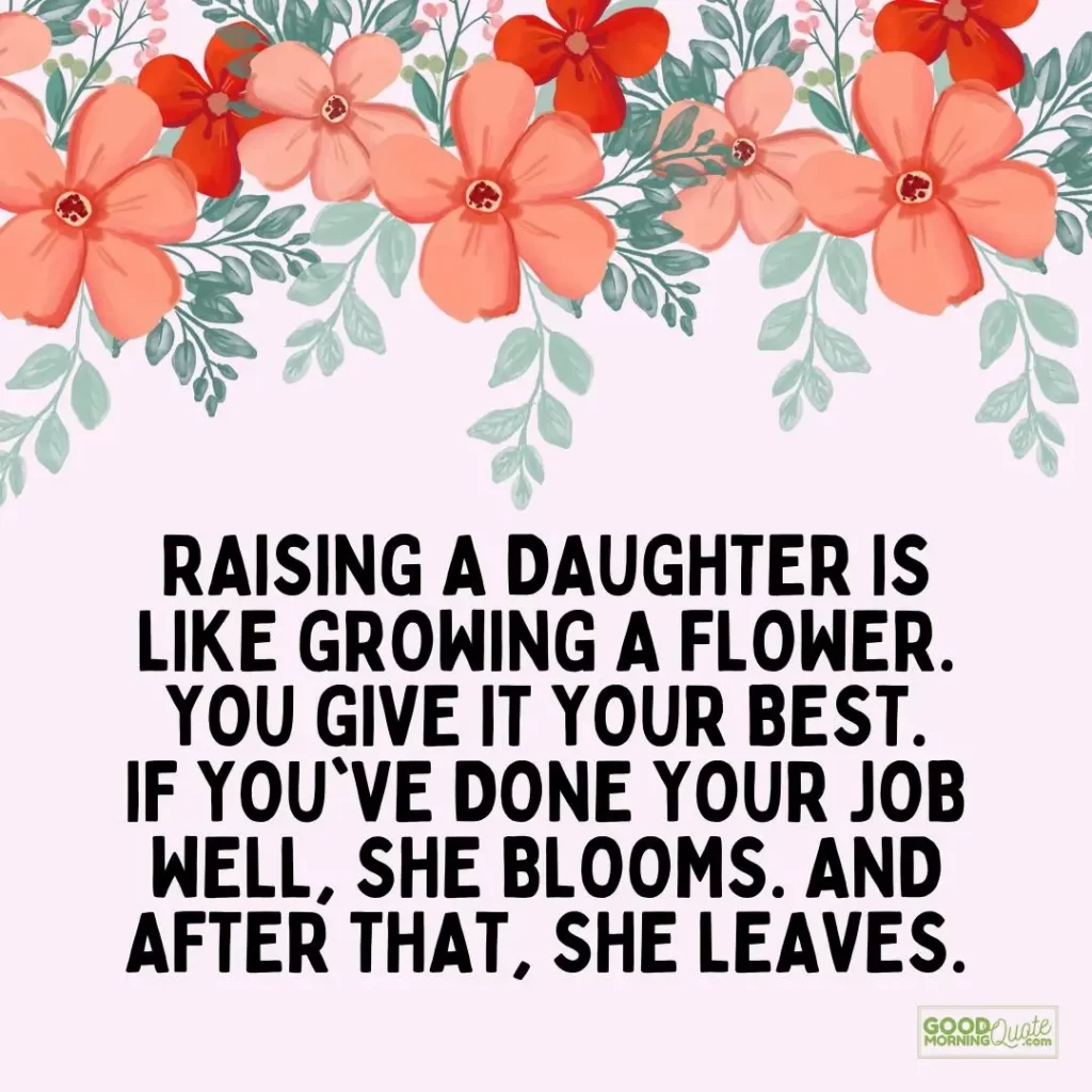 raising a daughter is like growing a flower - quote for daughters