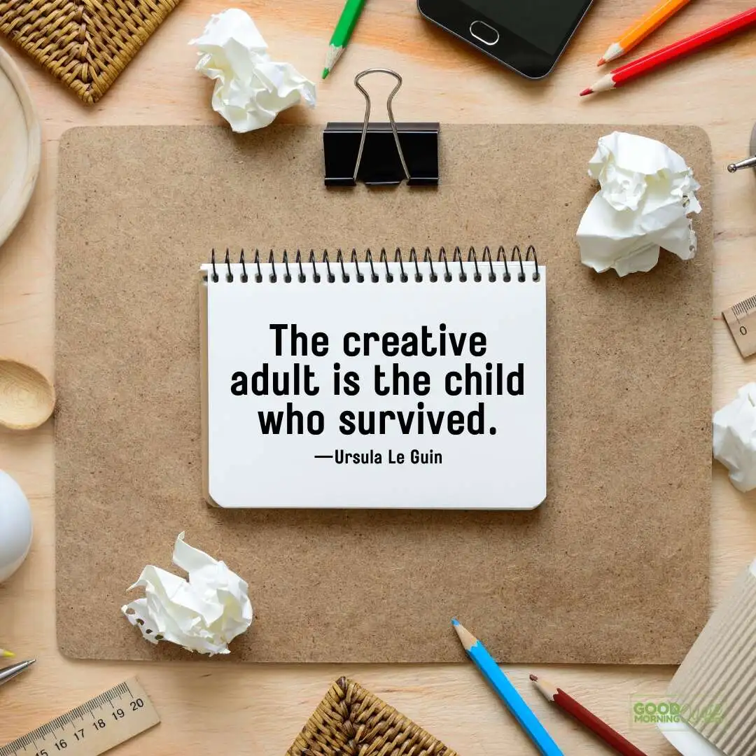 the creative adult is the child who survived quote
