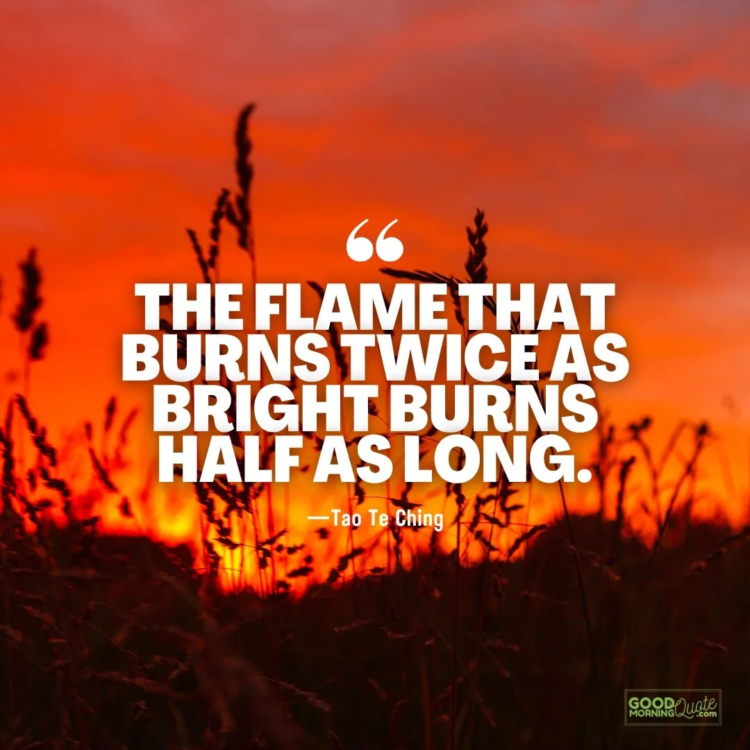 the flame that burns twice as bright - tao te ching quote