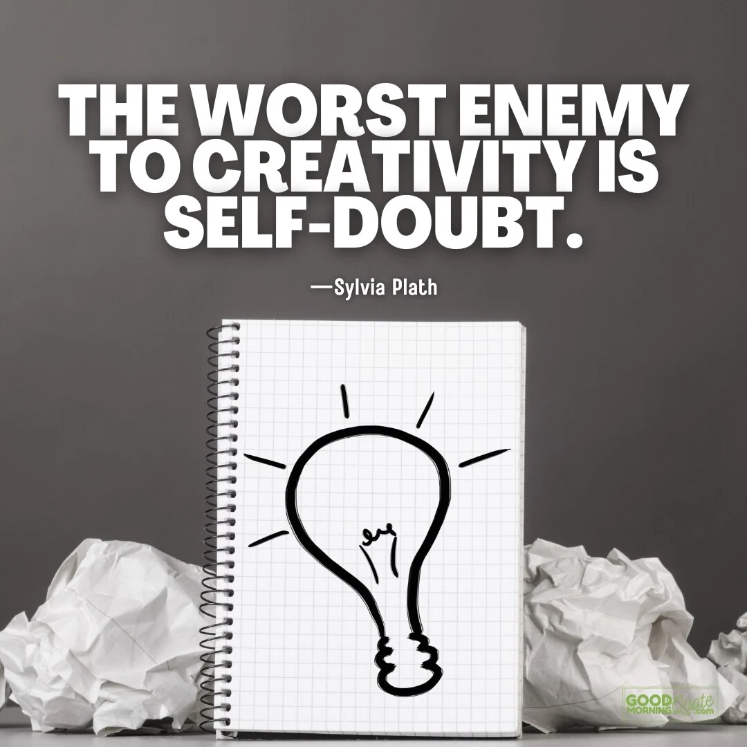 the worst enemy to creativity quote