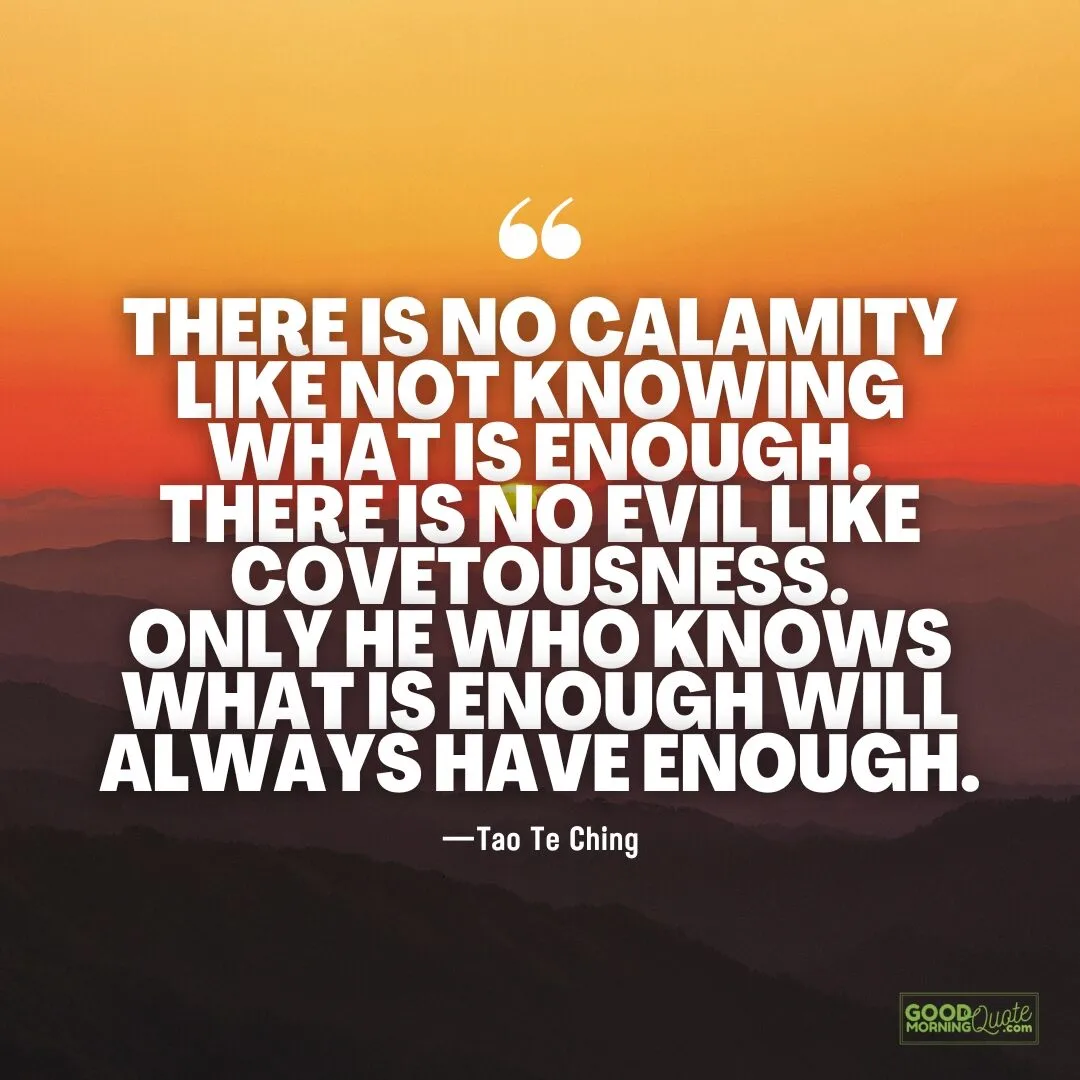 there is no calamity like not knowing what is enough quote