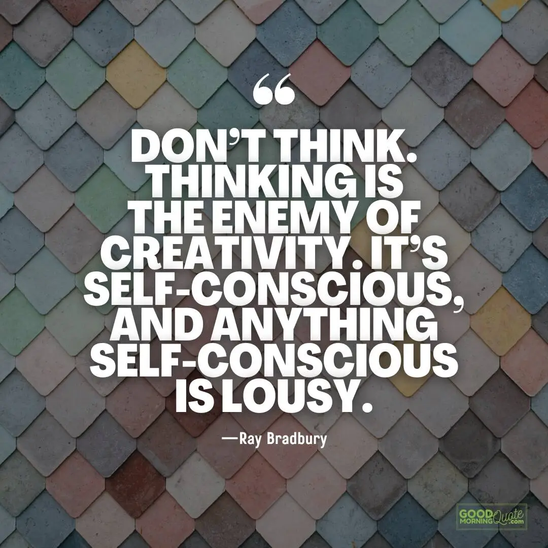 thinking is the enemy of creativity quote