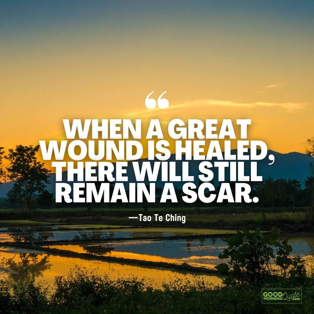 when a great wound is healed - tao te ching quote