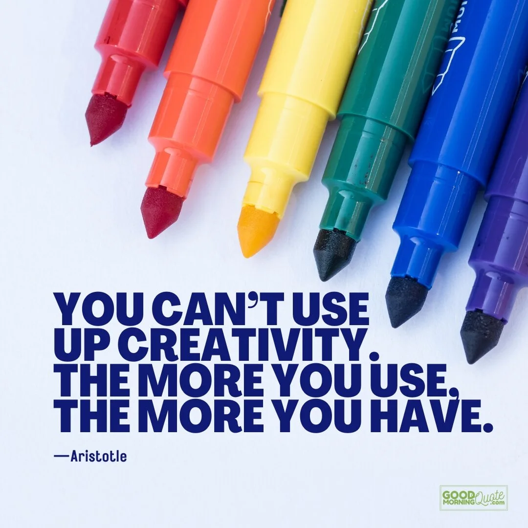 you can't use up creativity quote