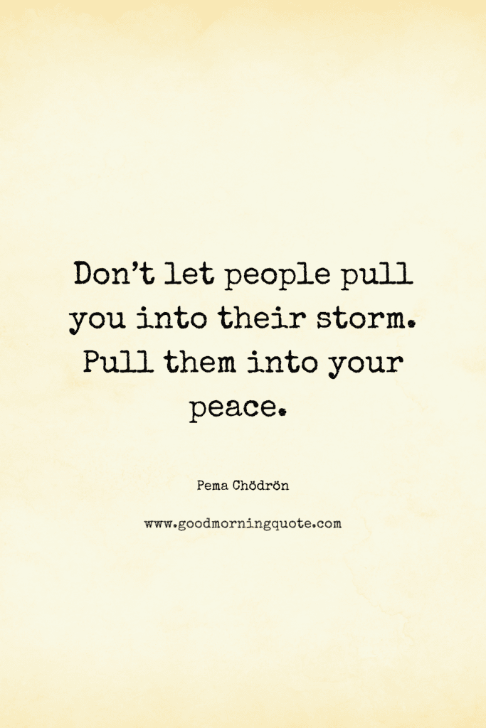 inspirational though "Don’t let people pull you into their storm. Pull them into your peace. " in a piece of paper